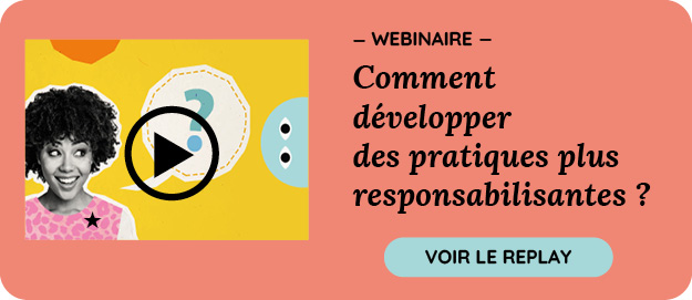 comment développer des pratiques responsabilisantes ?